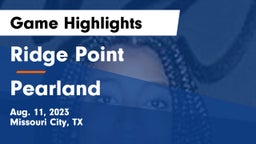 Ridge Point  vs Pearland  Game Highlights - Aug. 11, 2023