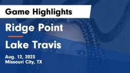 Ridge Point  vs Lake Travis Game Highlights - Aug. 12, 2023