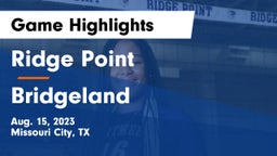 Ridge Point  vs Bridgeland  Game Highlights - Aug. 15, 2023