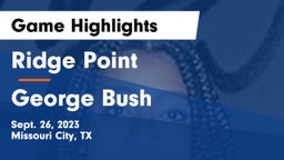 Ridge Point  vs George Bush  Game Highlights - Sept. 26, 2023