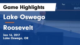 Lake Oswego  vs Roosevelt Game Highlights - Jan 16, 2017