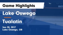 Lake Oswego  vs Tualatin Game Highlights - Jan 20, 2017