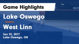 Lake Oswego  vs West Linn Game Highlights - Jan 23, 2017