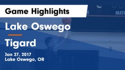 Lake Oswego  vs Tigard Game Highlights - Jan 27, 2017