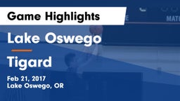 Lake Oswego  vs Tigard Game Highlights - Feb 21, 2017