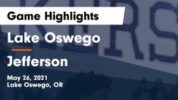 Lake Oswego  vs Jefferson  Game Highlights - May 26, 2021
