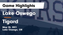 Lake Oswego  vs Tigard  Game Highlights - May 28, 2021