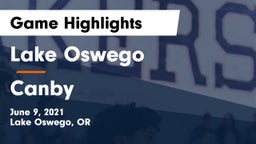 Lake Oswego  vs Canby  Game Highlights - June 9, 2021