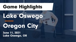 Lake Oswego  vs Oregon City Game Highlights - June 11, 2021