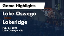 Lake Oswego  vs Lakeridge  Game Highlights - Feb. 24, 2023
