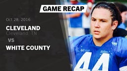 Recap: Cleveland  vs. White County  2016