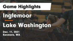 Inglemoor  vs Lake Washington  Game Highlights - Dec. 11, 2021