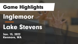 Inglemoor  vs Lake Stevens  Game Highlights - Jan. 15, 2022