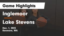 Inglemoor  vs Lake Stevens  Game Highlights - Dec. 1, 2023