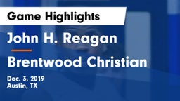 John H. Reagan  vs Brentwood Christian  Game Highlights - Dec. 3, 2019