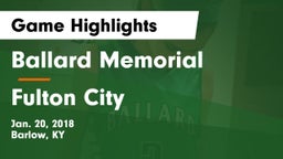 Ballard Memorial  vs Fulton City  Game Highlights - Jan. 20, 2018