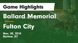 Ballard Memorial  vs Fulton City  Game Highlights - Nov. 30, 2018