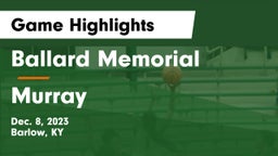 Ballard Memorial  vs Murray  Game Highlights - Dec. 8, 2023