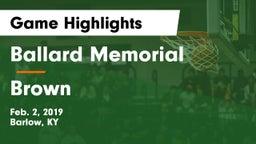 Ballard Memorial  vs Brown  Game Highlights - Feb. 2, 2019