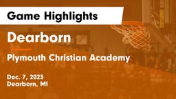 Dearborn  vs Plymouth Christian Academy  Game Highlights - Dec. 7, 2023