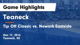 Teaneck  vs Tip Off Classic vs. Newark Eastside Game Highlights - Dec 17, 2016
