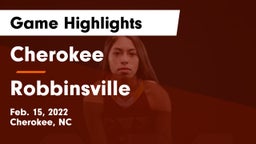 Cherokee  vs Robbinsville Game Highlights - Feb. 15, 2022