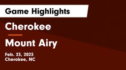 Cherokee  vs Mount Airy  Game Highlights - Feb. 23, 2023