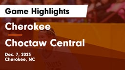 Cherokee  vs Choctaw Central  Game Highlights - Dec. 7, 2023