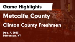 Metcalfe County  vs Clinton County Freshmen Game Highlights - Dec. 7, 2023