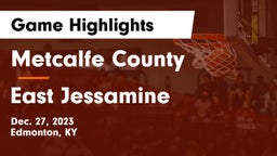 Metcalfe County  vs East Jessamine  Game Highlights - Dec. 27, 2023