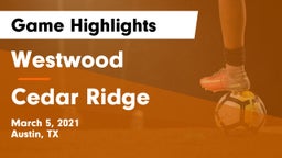 Westwood  vs Cedar Ridge  Game Highlights - March 5, 2021