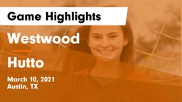 Westwood  vs Hutto  Game Highlights - March 10, 2021
