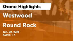 Westwood  vs Round Rock  Game Highlights - Jan. 20, 2023