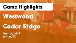 Westwood  vs Cedar Ridge  Game Highlights - Jan. 24, 2023