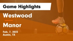 Westwood  vs Manor  Game Highlights - Feb. 7, 2023