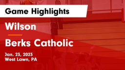 Wilson  vs Berks Catholic  Game Highlights - Jan. 23, 2023
