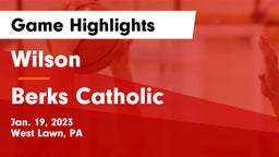 Wilson  vs Berks Catholic  Game Highlights - Jan. 19, 2023