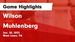 Wilson  vs Muhlenberg  Game Highlights - Jan. 30, 2023