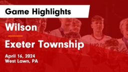 Wilson  vs Exeter Township  Game Highlights - April 16, 2024