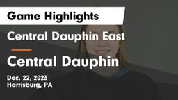 Central Dauphin East  vs Central Dauphin  Game Highlights - Dec. 22, 2023