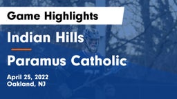 Indian Hills  vs Paramus Catholic  Game Highlights - April 25, 2022