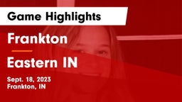 Frankton  vs Eastern  IN Game Highlights - Sept. 18, 2023