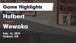 Hulbert  vs Wewoka  Game Highlights - Feb. 16, 2024
