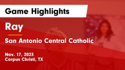 Ray  vs San Antonio Central Catholic  Game Highlights - Nov. 17, 2023