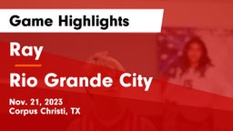 Ray  vs Rio Grande City  Game Highlights - Nov. 21, 2023