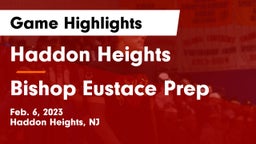 Haddon Heights  vs Bishop Eustace Prep  Game Highlights - Feb. 6, 2023