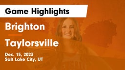 Brighton  vs Taylorsville  Game Highlights - Dec. 15, 2023