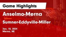 Anselmo-Merna  vs Sumner-Eddyville-Miller  Game Highlights - Jan. 18, 2024