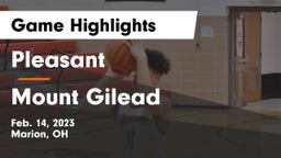 Pleasant  vs Mount Gilead  Game Highlights - Feb. 14, 2023