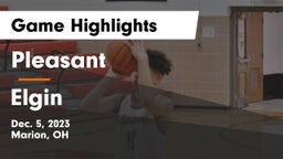 Pleasant  vs Elgin  Game Highlights - Dec. 5, 2023